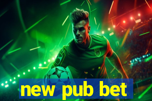 new pub bet